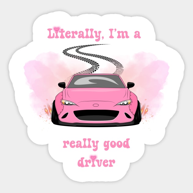 Literally, I'm a really good driver Sticker by suzanoverart